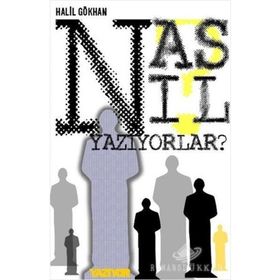 NASIL YAZIYORLAR? - HALIL GÖKHAN