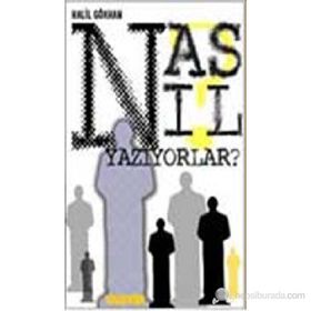 NASIL YAZIYORLAR? - HALIL GÖKHAN