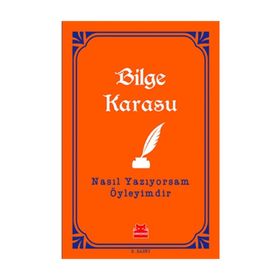 Nasıl Yazıyorsam Öyleyimdir - Bilge Karasu