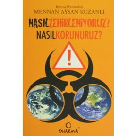NASIL ZEHIRLENIYORUZ NASIL KORUNURUZ? - MENNAN AYSAN KUZANLI
