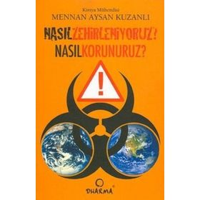 NASIL ZEHIRLENIYORUZ NASIL KORUNURUZ? - MENNAN AYSAN KUZANLI