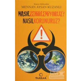NASIL ZEHIRLENIYORUZ NASIL KORUNURUZ? - MENNAN AYSAN KUZANLI
