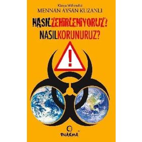 NASIL ZEHIRLENIYORUZ NASIL KORUNURUZ? - MENNAN AYSAN KUZANLI