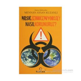 NASIL ZEHIRLENIYORUZ NASIL KORUNURUZ? - MENNAN AYSAN KUZANLI