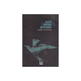 NASIRLI ELLERINDE GÜVERCINLER - KÂMIL AYDEMIR
