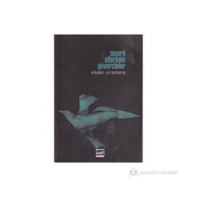 NASIRLI ELLERINDE GÜVERCINLER - KÂMIL AYDEMIR