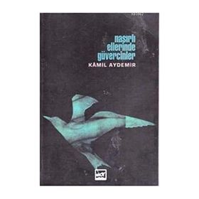 NASIRLI ELLERINDE GÜVERCINLER - KÂMIL AYDEMIR