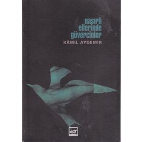 NASIRLI ELLERINDE GÜVERCINLER - KÂMIL AYDEMIR