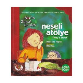Naslı Eda Noyan Narın Sanat Günlüğü 3 - Neşeli Atölye Neşe Erdok