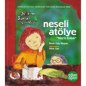 Naslı Eda Noyan Narın Sanat Günlüğü 3 - Neşeli Atölye Neşe Erdok