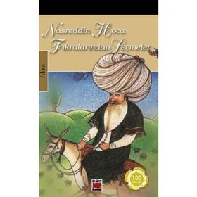 NASREDDIN HOCA FIKRALARINDAN SEÇMELER - NASREDDIN HOCA