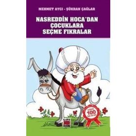 Nasreddin Hoca’dan Çocuklara Seçme Fıkralar - Mehmet Aycı Şükran Çağlar