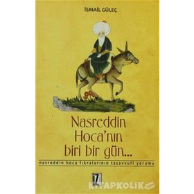 NASREDDIN HOCA'NIN BIRI BIR GÜN - İSMAİL GÜLEÇ