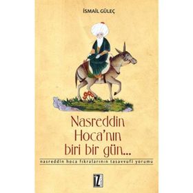 NASREDDIN HOCA'NIN BIRI BIR GÜN - İSMAİL GÜLEÇ