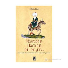 NASREDDIN HOCA'NIN BIRI BIR GÜN - İSMAİL GÜLEÇ