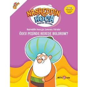 Nasreddin Hoca’yla Zamansız Fıkralar - Ödev Peşinde: Nerede Bulurum? - Beta Kids Yayınları