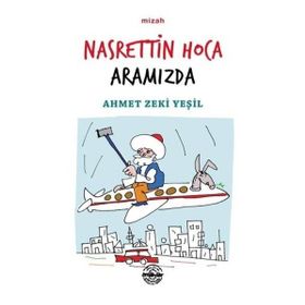 Nasrettin Hoca Aramızda - Ahmet Zeki Yeşil