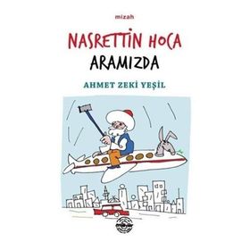 Nasrettin Hoca Aramızda - Ahmet Zeki Yeşil