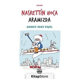 Nasrettin Hoca Aramızda - Ahmet Zeki Yeşil