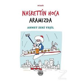 Nasrettin Hoca Aramızda - Ahmet Zeki Yeşil
