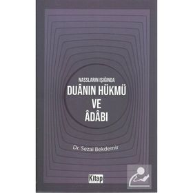 Nassların Işığında Duanın Hükmü ve Adabı - Sezai Bekdemir