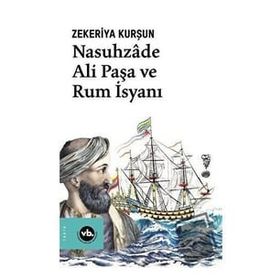 Nasuhzade Ali Paşa ve Rum İsyanı - Zekeriya Kurşun