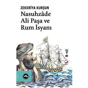 Nasuhzade Ali Paşa ve Rum İsyanı - Zekeriya Kurşun