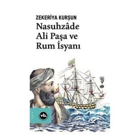 Nasuhzade Ali Paşa ve Rum İsyanı - Zekeriya Kurşun