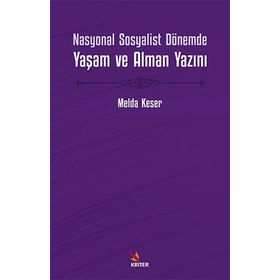 Nasyonal Sosyalist Dönemde Yaşam ve Alman Yazını - Melda Keser