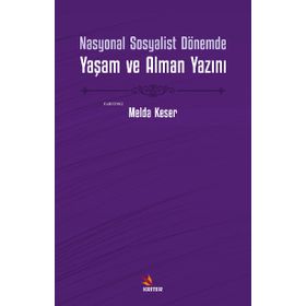 Nasyonal Sosyalist Dönemde Yaşam ve Alman Yazını - Melda Keser
