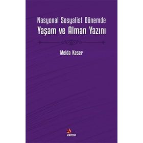 Nasyonal Sosyalist Dönemde Yaşam ve Alman Yazını - Melda Keser