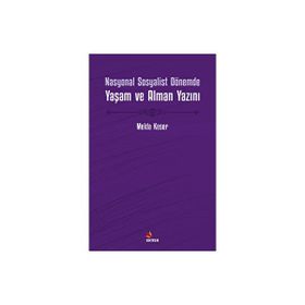 Nasyonal Sosyalist Dönemde Yaşam ve Alman Yazını - Melda Keser