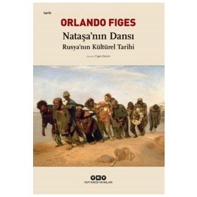 Nataşa'nın Dansı Rusya'nın Kültürel Tarihi - Orlando Figes