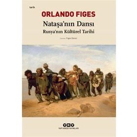 Nataşa'nın Dansı Rusya'nın Kültürel Tarihi - Orlando Figes