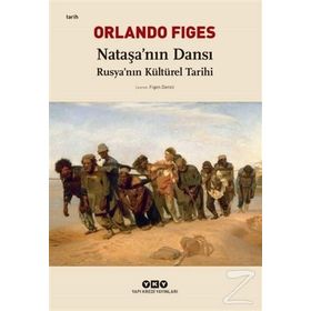 Nataşa'nın Dansı Rusya'nın Kültürel Tarihi - Orlando Figes