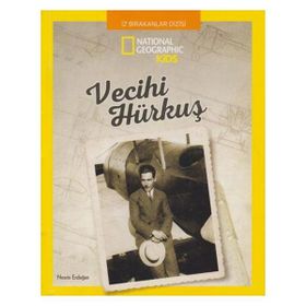 National Geographic Kids - İz Bırakanlar Dizisi / Vecihi Hürkuş - Beta Kids Yayınları