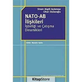 NATO - AB İLIŞKILERI İŞBIRLIĞI VE ÇATIŞMA DINAMIKLERI - SINEM AKGÜL AÇIKMEŞE
