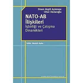 NATO - AB İLIŞKILERI İŞBIRLIĞI VE ÇATIŞMA DINAMIKLERI - SINEM AKGÜL AÇIKMEŞE