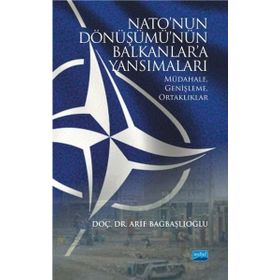 Natonun Dönüşümünün Balkanlara Yansımaları - Arif Bağbaşlıoğlu