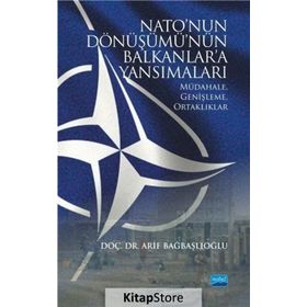 Natonun Dönüşümünün Balkanlara Yansımaları - Arif Bağbaşlıoğlu