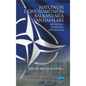 Natonun Dönüşümünün Balkanlara Yansımaları - Arif Bağbaşlıoğlu