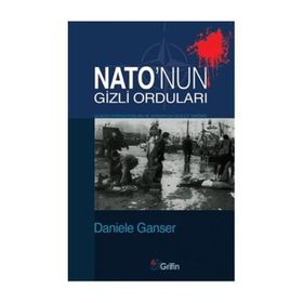 NATO'NUN GIZLI ORDULARI GLADIO OPERASYONLAR VE AVRUPA'DA DEVLET TERÖRÜ - DANIELE GANSER