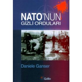 NATO'NUN GIZLI ORDULARI GLADIO OPERASYONLAR VE AVRUPA'DA DEVLET TERÖRÜ - DANIELE GANSER