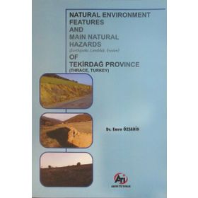 Natural Environment Features and Main Natural Hazards (Earthquake, Landslide, Erosion) of Tekirdağ Province (Thrace, Turkey) - Emre Özşahin
