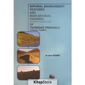Natural Environment Features and Main Natural Hazards (Earthquake, Landslide, Erosion) of Tekirdağ Province (Thrace, Turkey) - Emre Özşahin