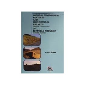 Natural Environment Features and Main Natural Hazards (Earthquake, Landslide, Erosion) of Tekirdağ Province (Thrace, Turkey) - Emre Özşahin