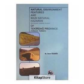 Natural Environment Features and Main Natural Hazards (Earthquake, Landslide, Erosion) of Tekirdağ Province (Thrace, Turkey) - Emre Özşahin