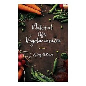 Natural Life Vegetarianism - Sydney H. Beard