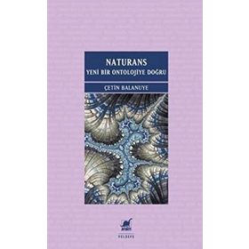Naturans: Yeni Bir Ontolojiye Doğru - Çetin Balanuye