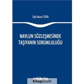 Navlun Sözleşmesinde Taşıyanın Sorumluluğu - Safa Murat Tekin
